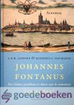 Janssen en Kosterus G. van Manen, A.E.M. - Johannes Fontanus (1545 - 1615) *nieuw* --- Een Gelders predikant in dienst van de orhodoxie