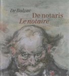 Balzac, Honoré de - De notaris - Le notaire. De notaris in de menselijke komedie - Le notaire dans la comédie humaine Balzac, Honoré de - De notaris - Le notaire. De notaris in de menselijke komedie - Le notaire dans la comédie humaine