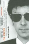 Mark Ribowsky - He's a rebel Phil Spector - rock and roll's legendary producer