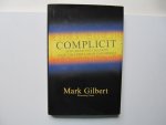 Gilbert, Mark - Complicit / How Greed and Collusion Made the Credit Crisis Unstoppable