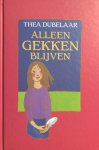 Dubelaar, T. - Alleen gekken blijven