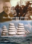 BELDER, A. / PRONKER, T. - Het fregatschip Adriana 1891-1908 en de Zeemansloopbaan van Kapt. Gerrit Bruijn 1850-1932. Met het dagboek van 2de stuurman Roelof Douwes 1906-1907.