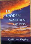 Tingley, Katherine - DE GODEN WACHTEN OP ONS