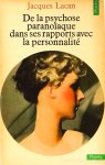 LACAN, J. - De la psychose paranoïaque dans ses rapports avec la personnalité.
