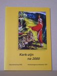 Mulder, Drs.J. / Schreuder, Ds.A. / Silfhout, Ds.W. - Kerk-zijn na 2000. Ambtsdragersconferentie 1997.