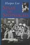 Lee, H. - Spaar de spotvogels
