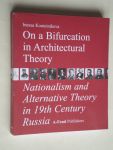  - On a Bifurcation in Architectural Theory, Nationalism and Alternative Theory in 19th Cenrury Russia, Proefschrift 15 juni 2004, Delft