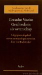 VOSSIUS, G.J. - Geschiedenis als wetenschap. Uitgegeven, ingeleid en van aantekeningen voorzien door C. Rademaker.