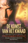 Fowler, Christopher - De komst van het kwaad / druk 1