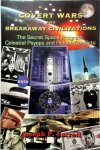 Farrell, Joseph P. - Covert Wars and Breakaway Civilizations The Secret Space Program, Celestial Psyops and Hidden Conflicts