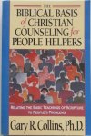 Collins Gary R - The Biblical Basis of Christian Counseling for People Helpers Relating the Basic teachings of Scripture to People`s Problems