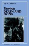 Ray S. Anderson - Theology, Death and Dying
