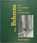 Anderson, Stanford - Peter Behrens & A New Architecture for the Twentieth Century