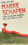 KALMA, P. - Makke schapen. Over volgzame burgers en vluchtige politiek