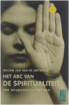 Willem Jan van de Wetering - Het ABC van de spiritualiteit : van acupunctuur tot zen