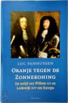 Luc Panhuysen 88230 - Oranje tegen de Zonnekoning De strijd tussen Willem III en Lodewijk XIV om Europa