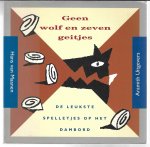 Maanen, Hans van - Geen wolf en zeven geitjes -De leukste spelletjes op het dambord