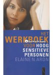 Elaine N. Aron - Het werkboek voor hoog sensitieve personen Elaine N. Aron - Het werkboek voor hoog sensitieve personen