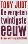 Judt, Tony - De vergeten twintigste eeuw: Nieuwe wereldgeschiedenis