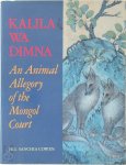Jill Sanchia Cowen - Kalīla Wa-Dimna An Animal Allegory of the Mongol Court
