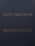 Joost Zwagerman - Wakend over God