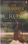 Ferguson, Robert - The Hammer and the cross. A New History of the Vikings