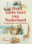 Leyenaar - Natte hart van nederland / e geschiedenis van de Zuiderzee
