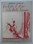 Corvol, Robert - La Côte d'Azur à la Belle Epoque.