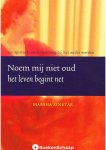 Marsha Sinetar - Noem mij niet oud Het leven begint net