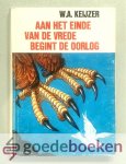 Keijzer, W.A. - Aan het einde van de vrede begint de oorlog