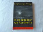 Vree, F.P.I.M. van - In de schaduw van Auschwitz / herinneringen, beelden, geschiedenis