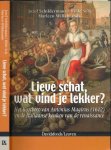 Schildermans, Jozef - Lieve schat, wat vind je lekker?: Het Koocboec van Antonius Magirus (1612) en de Italiaanse keuken van de renaissance