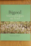ROEPER, HANNEKE. & ROEPER-MATHIJSEN, NIETEKE. - Bijgoed. Sneeuwklokjes op Texel.