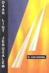 Gorsel, W. van - Gorsel, W. van-Daar ligt Jeruzalem
