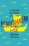 Jeremy Black - A Brief History of the Mediterranean Jeremy Black - A Brief History of the Mediterranean