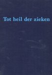 Linssen, dr. g.c.p. - Tot / heil der zieken ( bijdragen over de ontwikkeling in de ziekenzorg te roermond ter gelegenheid van het vijftigjarig bestaan van het sint-laurentiusziekenhuis in 1981