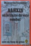 Yourcenar, Marguerite - Alexis ou le trait'e du vain combat. Suivi du Coup de grâce Yourcenar, Marguerite - Alexis ou le trait'e du vain combat. Suivi du Coup de grâce