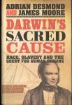 Adrian Desmond & James Moore - Darwin’s Sacred Cause ./ Race, slavery and the quest for human origins.