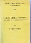 F.j. de Waele - Marcus Ulpius Traianus, veldheer,bouwheer, rijksheer. Grepen uit de beschaving der Oudheid.