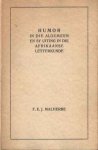 Malherbe, F.E.J. - Humor in die algemeen en sy uiting in die Afrikaanse Letterkunde.