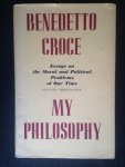 Croce, Benedetto - My Philosophy, Essays on the Moral and Political Problems of Our Time