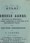 Wijk, J. van; J. Jaeger - Atlas der geheele aarde ten dienste van Nederlanders, naar de laatste ontdekkingen en vorderingen in de Aardrijkskunde bewerkt