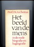 Chorus, Prof.Dr.A. - Het beeld van de mens in de oude biografie en hagiografie