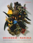 Herzog-Schröder, Gabriele; Ingrid Nina Bell. - Orinoko - Parima : Indianische Gesellschaften aus Venezuela : die Sammlung Cisneros.