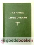 Meer, E. van - Leer mij Uwe paden --- Bijbels dagboek voor het gereformeerde gezin