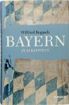 Rogasch, Wilfried - Bayern In 24 Kapiteln