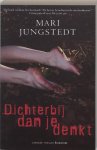 Mari Jungstedt - Dichterbij Dan Je Denkt