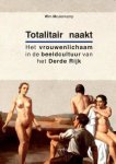 MEULENKAMP, Wim - Totalitair naakt / het vrouwenlichaam in de beeldcultuur van het Derde Rijk