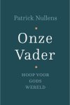 Patrick Nullens - Onze Vader Hoop voor Gods wereld