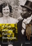 Altena , Marga - True History Full Of Romance Mixed Marriages and Ethnic Identity in Dutch Art, News Media, and Popular Culture (1883-1955) Altena , Marga - True History Full Of Romance Mixed Marriages and Ethnic Identity in Dutch Art, News Media, and Popular Culture (1883-1955)